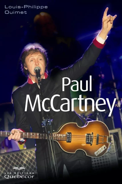 Paul McCartney - Louis-Philippe Ouimet - Les Éditions Québec-Livres