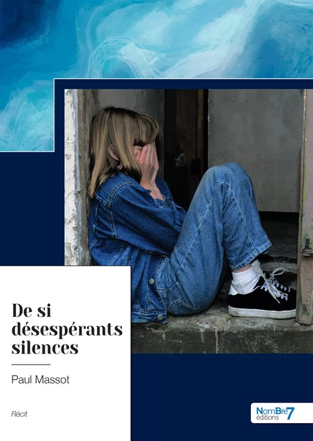 De si désespérants silences - Paul Massot - Nombre7 Editions