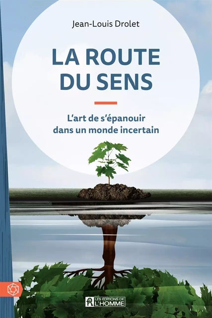 La route du sens - Jean-Louis Drolet - Les Éditions de l'Homme