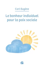 Le bonheur individuel pour la paix sociale