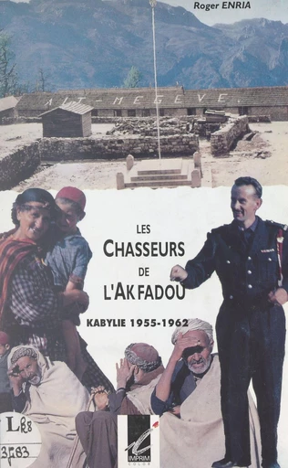 Les chasseurs de l'Akfadou - Roger Enria - FeniXX réédition numérique