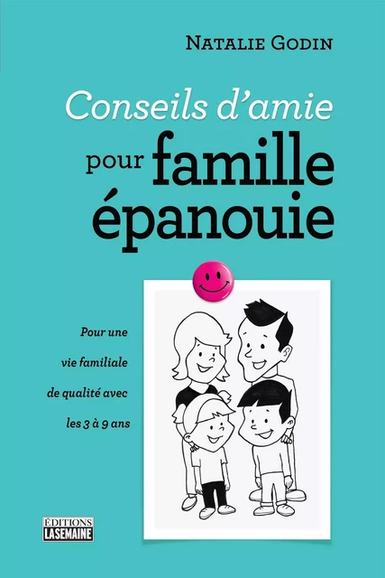 Conseils d'amie pour famille épanouie - Natalie Godin - La Semaine