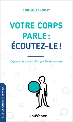 Votre corps parle : écoutez-le ! - Geneviève Choussy - Éditions Jouvence