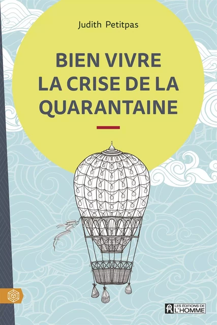 Bien vivre la crise de la quarantaine - Judith Petitpas - Les Éditions de l'Homme