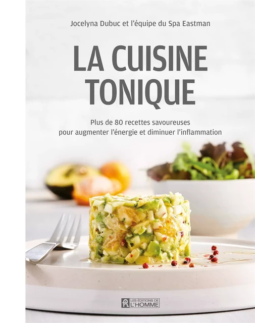 La Cuisine tonique (MD) -  Le Spa Eastman - Les Éditions de l'Homme