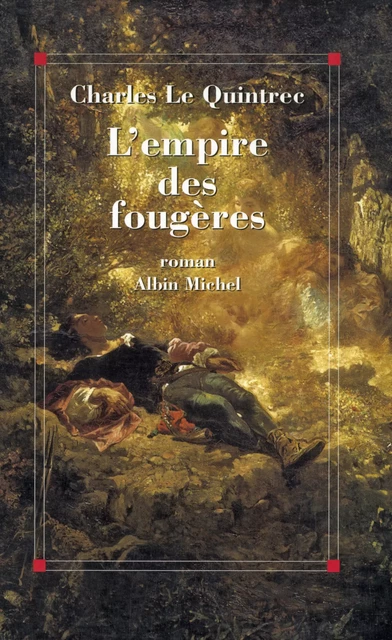 L'Empire des fougères - Charles Le Quintrec - Albin Michel