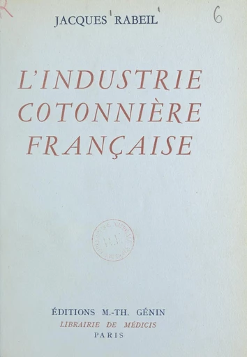 L'industrie cotonnière française - Jacques Rabeil - FeniXX réédition numérique