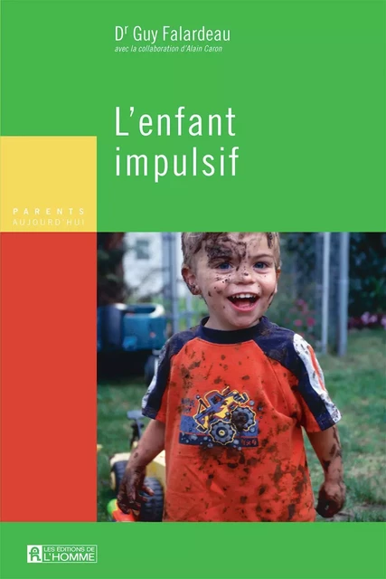 L'enfant impulsif - Guy (Dr) Falardeau, Alain Caron - Les Éditions de l'Homme