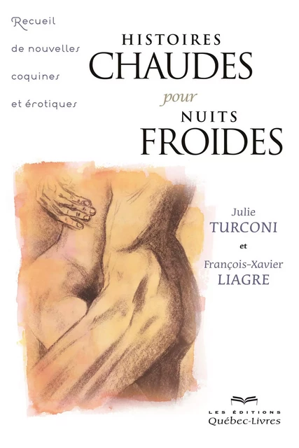 Histoires chaudes pour nuits froides - François-Xavier Liagre, Julie Turconi - Les Éditions Québec-Livres