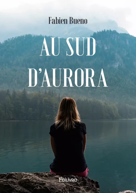 Au sud d'Aurora - Fabien Bueno - Editions Edilivre