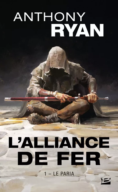 L'Alliance de Fer, T1 : Le Paria - Anthony Ryan - Bragelonne