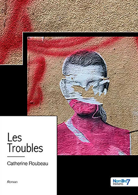 Les Troubles - Catherine Roubeau - Nombre7 Editions