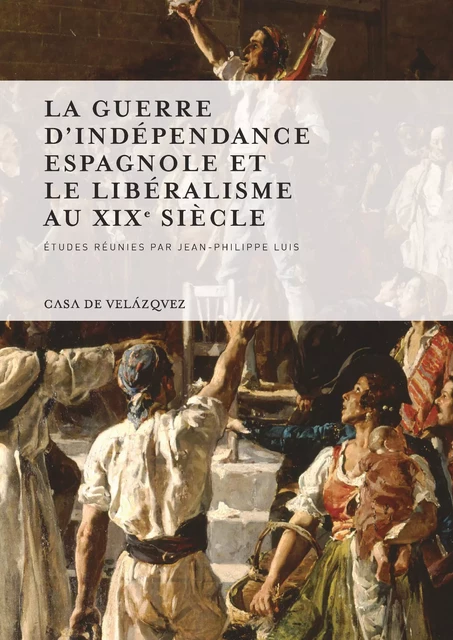 La guerre d'Indépendance espagnole et le libéralisme au xixe siècle -  - Casa de Velázquez