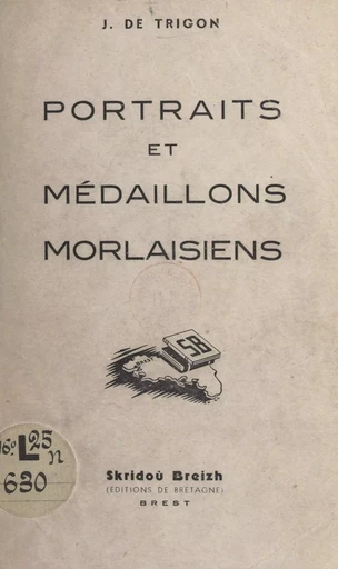 Portraits et médaillons morlaisiens - Jean de Trigon - FeniXX réédition numérique