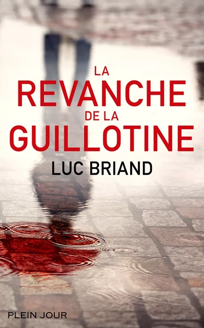 La revanche de la Guillotine - Luc Briand - Plein Jour