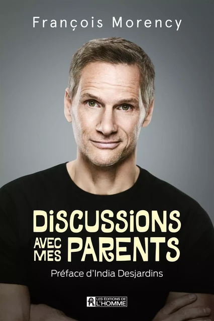 Discussions avec mes parents - François Morency - Les Éditions de l'Homme