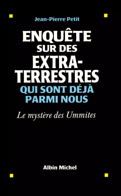 Enquête sur des extraterrestres qui sont déjà parmi nous - Jean-Pierre Petit - Albin Michel