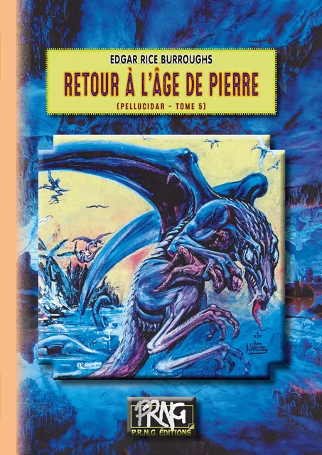 Retour à l'Âge de pierre (Cycle de Pellucidar n° 5) - Edgar Rice Burroughs - Editions des Régionalismes