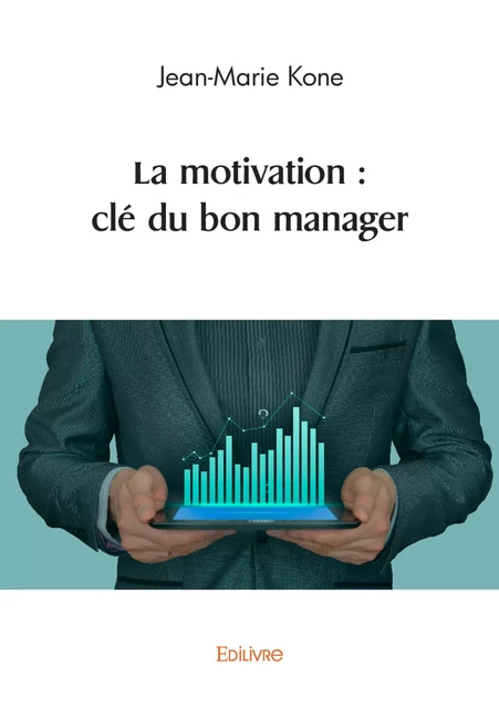 La motivation : clé du bon manager - Jean-Marie Koné - Editions Edilivre