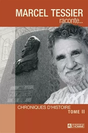 Marcel Tessier raconte - Tome 2