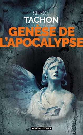 Genèse de l'Apocalypse - Serge Tachon - Moissons Noires