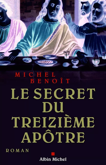 Le Secret du treizième apôtre - Michel Benoit - Albin Michel