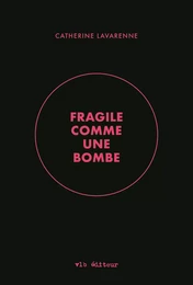 Fragile comme une bombe