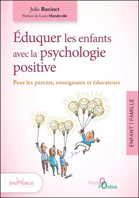 Éduquer les enfants avec la psychologie positive - Julie Bazinet - Éditions Jouvence