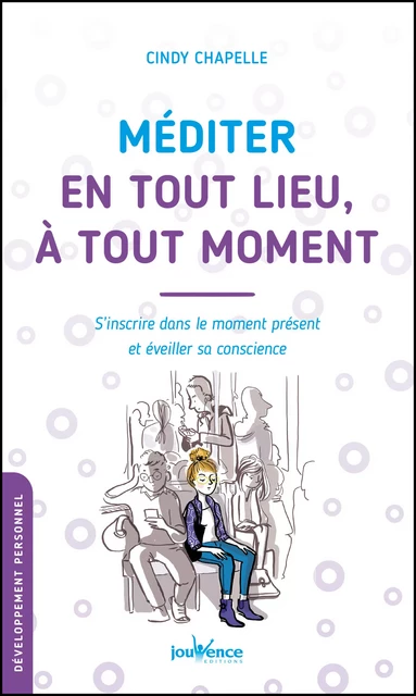 Méditer en tout lieu, à tout moment - Cindy Chapelle - Éditions Jouvence