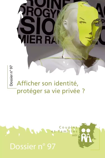 Afficher son identité, protéger sa vie privée ? - José Gérard, Isabelle Bontridder, Anne Charlier, Andrée de Smet, Laure Goffin, Christine Hélin, Sophie Louis, Jacqueline Pourtois, Sophie Vandenborre - Couples et Familles asbl