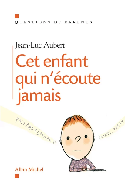 Cet enfant qui n'écoute jamais - Jean-Luc Aubert - Albin Michel