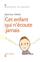 Cet enfant qui n'écoute jamais