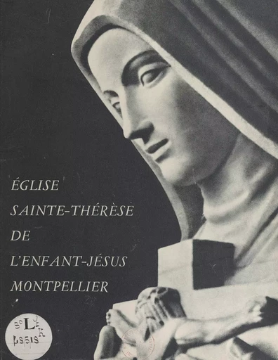 L'église Sainte-Thérèse de l'Enfant-Jésus, Montpellier - Régis Sérime - FeniXX réédition numérique