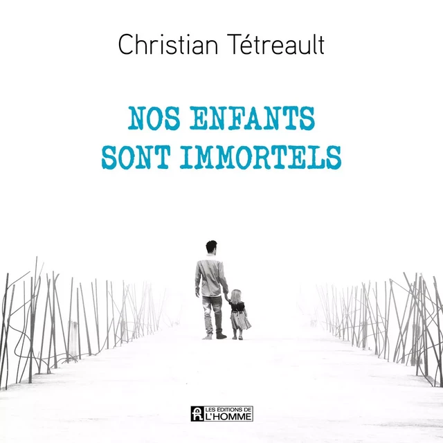 Nos enfants sont immortels - Christian Tétreault - Kampus Média