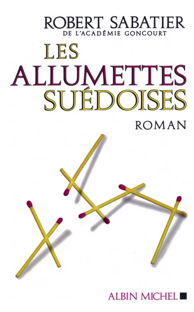 Les Allumettes suédoises - Robert Sabatier - Albin Michel