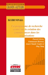 Ikujiro Nonaka - Un programme de recherche centré sur la création des connaissances dans les organisations