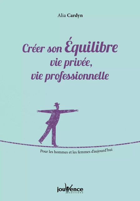 Créer son Équilibre vie privée, vie professionnelle - Alia Cardyn - Éditions Jouvence