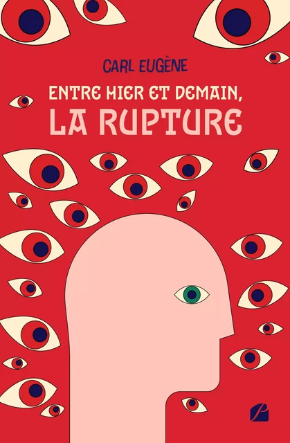 Entre hier et demain, la rupture - Carl Eugène - Editions du Panthéon