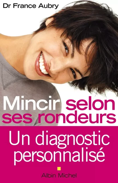 Mincir selon ses rondeurs - France Aubry - Albin Michel