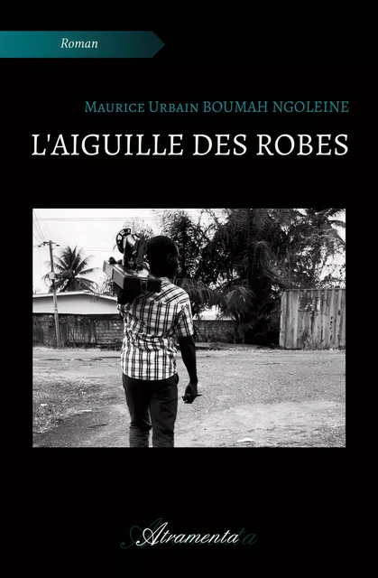 L'aiguille des robes - Maurice Urbain Boumah Ngoleine - Atramenta