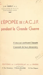 L'épopée de l'A.C.J.F. pendant la Grande Guerre