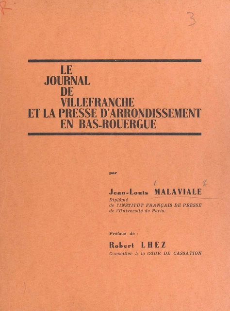 Le journal de Villefranche et la presse d'arrondissement en Bas-Rouergue - Jean-Louis Malaviale - FeniXX réédition numérique