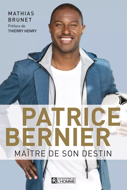 Patrice Bernier, maître de son destin - Mathias Brunet - Les Éditions de l'Homme