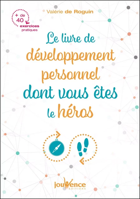 Le livre de développement personnel dont vous êtes le héros - Valérie de Roguin - Éditions Jouvence