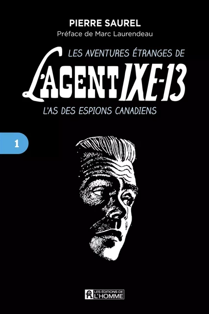 Les aventures étranges de l'agent IXE-13 - Tome 1 - Pierre Daignault - Les Éditions de l'Homme