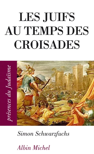 Les Juifs au temps des croisades - Simon Schwarzfuchs - Albin Michel