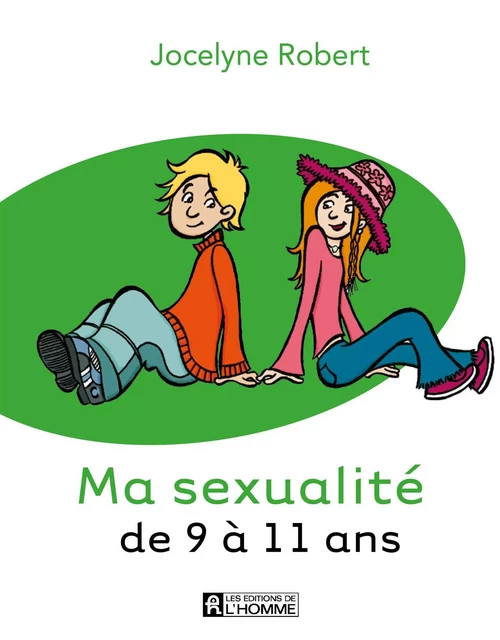 Ma sexualité de 9 à 11 ans (3e édition) - Jocelyne Robert - Les Éditions de l'Homme