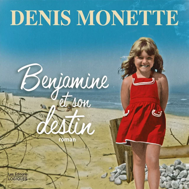 Benjamine et son destin - Denis Monette - Logiques