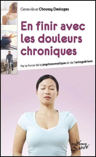 En finir avec les douleurs chroniques - Geneviève Choussy Desloges - Éditions Jouvence