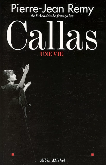 Callas - Pierre-Jean Rémy - Albin Michel